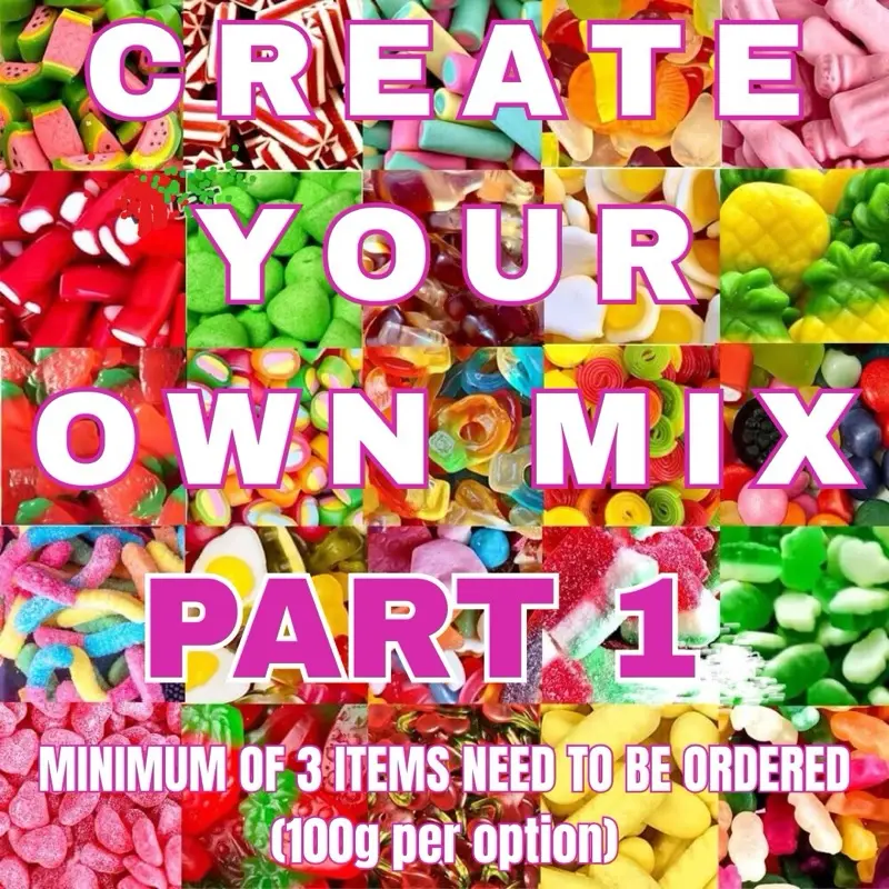 Create your own sweet mix Part 1 / ADD A MINIMUM OF 3 FILLINGS TO YOUR BASKET / each option is 100g / All fillings will be mixed in the same bag!