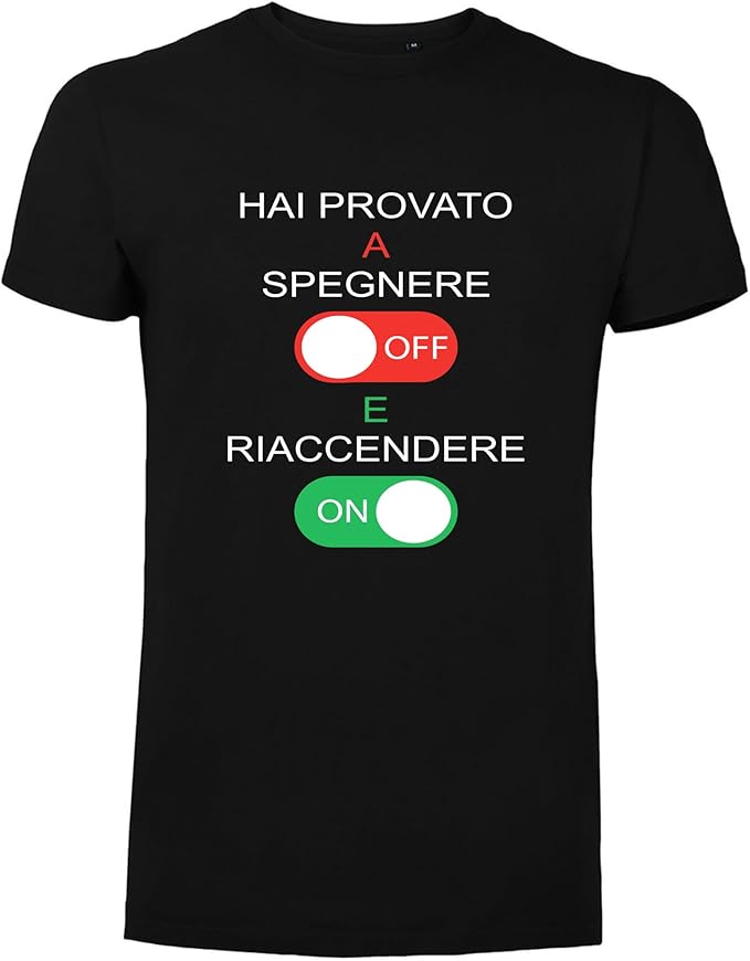 T-Shirt Hai Provato A SPEGNERE E RIACCENDERE