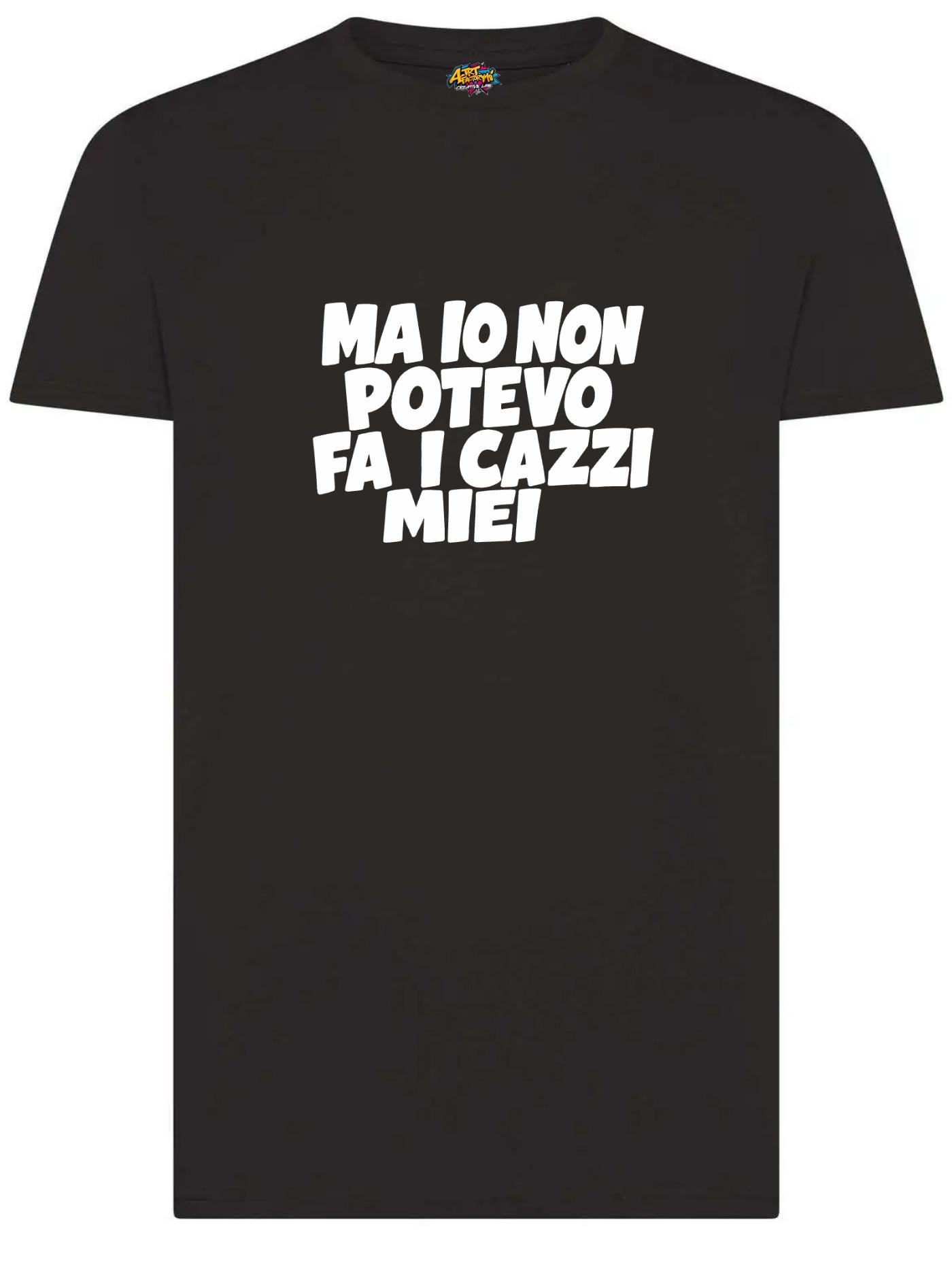 T-Shirt Nera Ironica Ma io non potevo fa i cazzi miei Uomo Donna Design Minimal Comoda e Unisex per Ogni Occasione Casual